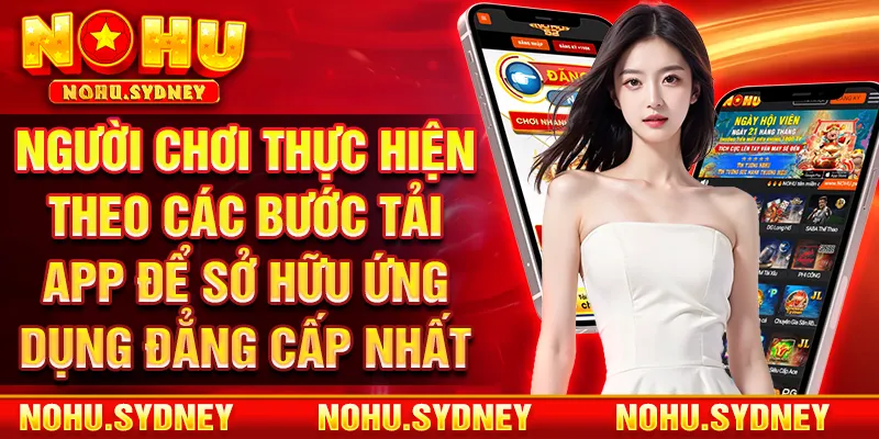 Người chơi thực hiện theo các bước tải app để sở hữu ứng dụng đẳng cấp nhất