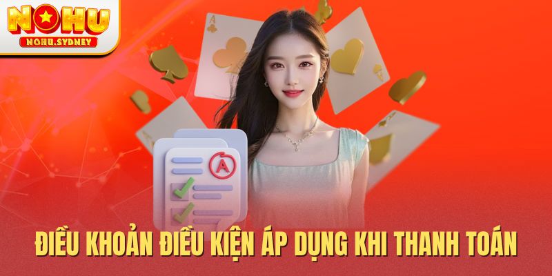 Điều khoản điều kiện áp dụng khi thanh toán Điều khoản điều kiện áp dụng khi thanh toán