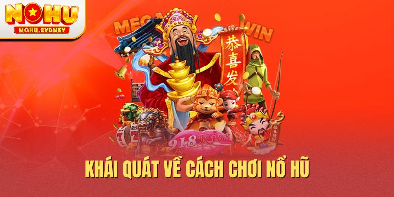 Khái quát về cách chơi nổ hũ Khái quát về cách chơi nổ hũ