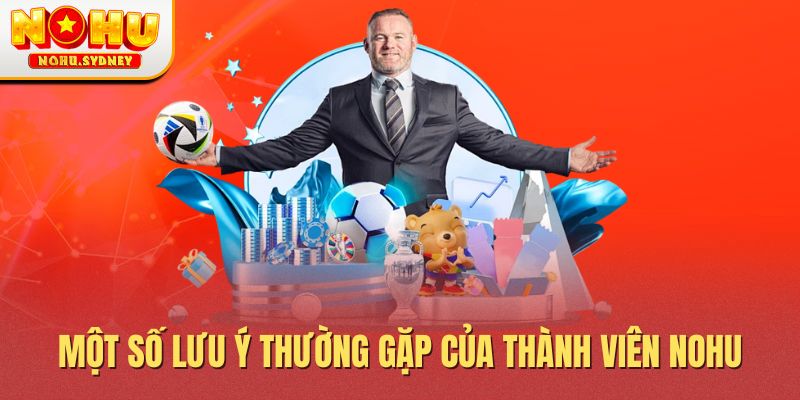 Một số lưu ý thường gặp của thành viên NOHU