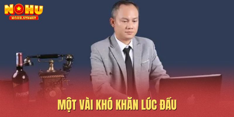 Một vài khó khăn lúc đầu Một vài khó khăn lúc đầu
