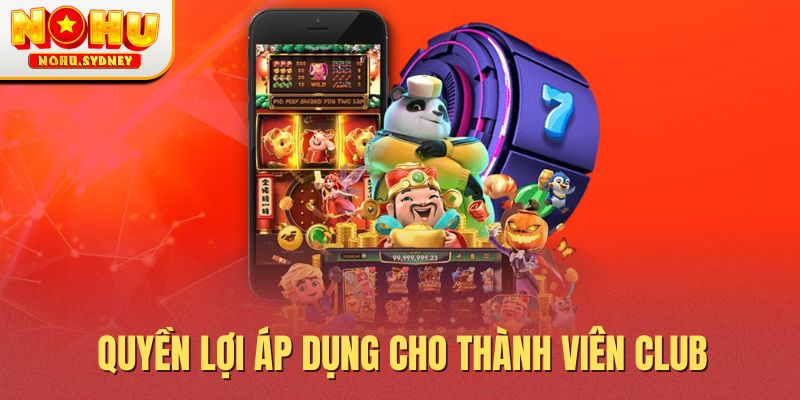 Quyền lợi áp dụng cho thành viên Club