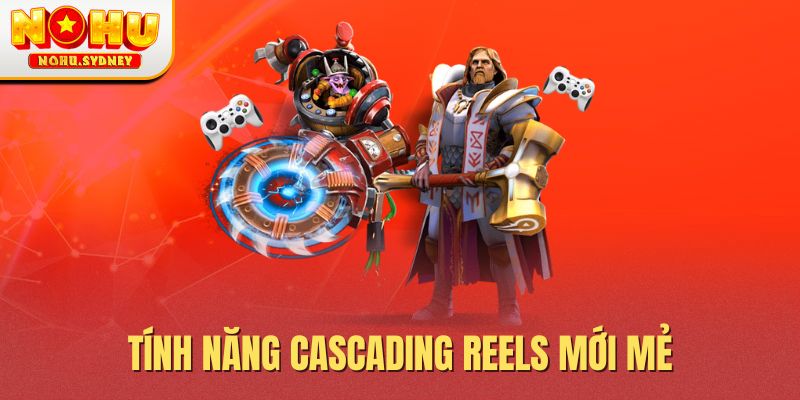 Tính năng Cascading Reels mới mẻ Tính năng Cascading Reels mới mẻ