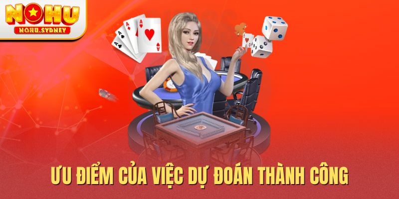 Ưu điểm của việc dự đoán thành công